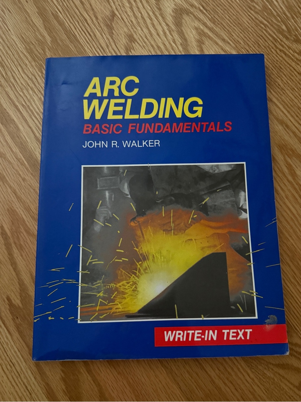 Arc Welding Basic Fundamentals by John R. Walker - Softcover Book